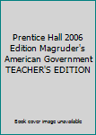 Hardcover Prentice Hall 2006 Edition Magruder's American Government TEACHER'S EDITION Book