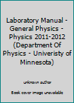 Unknown Binding Laboratory Manual - General Physics - Physics 2011-2012 (Department Of Physics - Univeristy of Minnesota) Book