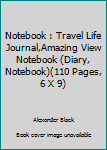Paperback Notebook : Travel Life Journal,Amazing View Notebook (Diary, Notebook)(110 Pages, 6 X 9) Book