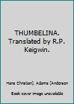 Hardcover THUMBELINA. Translated by R.P. Keigwin. Book