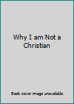 Why I am Not a Christian
