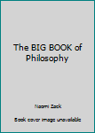 Hardcover The BIG BOOK of Philosophy Book