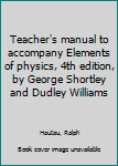 Teacher's manual to accompany Elements of physics, 4th edition, by George Shortley and Dudley Williams