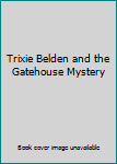 Board book Trixie Belden and the Gatehouse Mystery Book