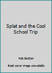 Paperback Splat and the Cool School Trip Book