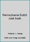 Unknown Binding Pennsylvania Dutch cook book