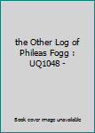 Mass Market Paperback the Other Log of Phileas Fogg : UQ1048 - Book