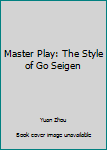 Paperback Master Play: The Style of Go Seigen Book