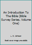 Paperback An Introduction To The Bible (Bible Survey Series, Volume One) Book