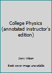 Hardcover College Physics (annotated instructor's edition) Book