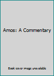 Hardcover Amos: A Commentary Book