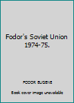 Fodor's Soviet Union 1974-75.