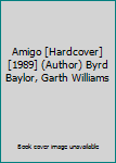 Hardcover Amigo [Hardcover] [1989] (Author) Byrd Baylor, Garth Williams Book