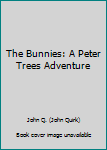 Paperback The Bunnies: A Peter Trees Adventure Book