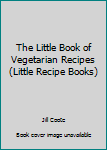 Hardcover The Little Book of Vegetarian Recipes (Little Recipe Books) Book