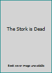 Unknown Binding The Stork is Dead Book