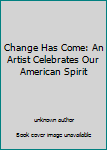 Library Binding Change Has Come: An Artist Celebrates Our American Spirit Book