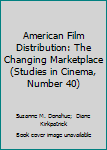 Paperback American Film Distribution: The Changing Marketplace (Studies in Cinema, Number 40) Book