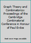Hardcover Graph Theory and Combinatorics: Proceedings of the Cambridge Combinatorial Conference in Honour of Paul Erdos Book