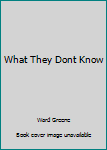 Hardcover What They Dont Know Book