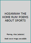 Hardcover HOSANNAH THE HOME RUN! POEMS ABOUT SPORTS Book