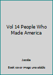 Hardcover Vol 14 People Who Made America Book