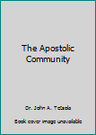 Paperback The Apostolic Community Book