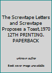 Unknown Binding The Screwtape Letters and Screwtape Proposes a Toast,1970 12TH PRINTING. PAPERBACK Book