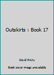 Outskirts : Book 17