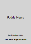 Fuddy Meers