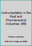 Paperback Instrumentation in the Food and Pharmaceutical Industries 1985 Book