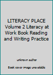 LITERACY PLACE Volume 2 Literacy at Work Book Reading and Writing Practice