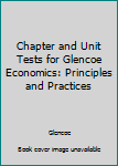 Paperback Chapter and Unit Tests for Glencoe Economics: Principles and Practices Book