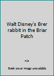 Hardcover Walt Disney's Brer rabbit in the Briar Patch Book