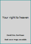 Paperback Your right to heaven Book