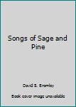 Unknown Binding Songs of Sage and Pine Book