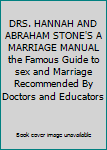 DRS. HANNAH AND ABRAHAM STONE'S A MARRIAGE MANUAL the Famous Guide to sex and Marriage Recommended By Doctors and Educators