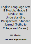 Paperback English Language Arts B Module, Grade 6 Module 3B: Understanding Perspectives: Student Journal (Paths to College and Career) Book
