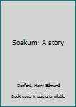 Unknown Binding Soakum: A story Book