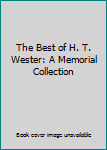 Hardcover The Best of H. T. Wester: A Memorial Collection Book