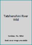 Paperback Tatshenshini River Wild Book