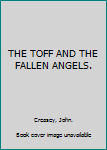 Hardcover THE TOFF AND THE FALLEN ANGELS. Book