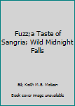 Hardcover Fuzz;a Taste of Sangria; Wild Midnight Falls Book