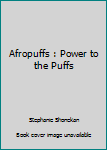 Perfect Paperback Afropuffs : Power to the Puffs Book