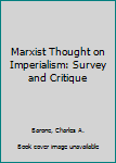 Marxist Thought on Imperialism: Survey and Critique