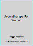 Paperback Aromatherapy For Women Book
