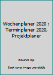 Wochenplaner 2020 : Terminplaner 2020, Projektplaner