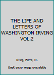 Hardcover THE LIFE AND LETTERS OF WASHINGTON IRVING VOL.2 Book