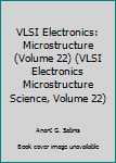 Hardcover VLSI Electronics: Microstructure (Volume 22) (VLSI Electronics Microstructure Science, Volume 22) Book