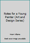 Hardcover Notes for a Young Painter (Art and Design Series) Book